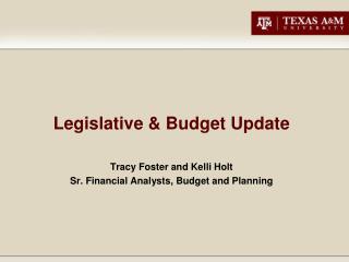Legislative &amp; Budget Update Tracy Foster and Kelli Holt