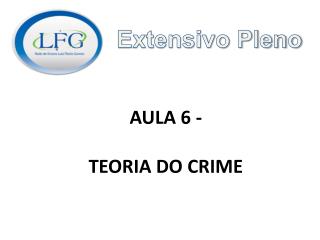 AULA 6 - TEORIA DO CRIME