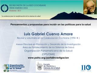 Luis Gabriel Cuervo Amore Revisor y voluntario en la Colaboración Cochrane (1994  )