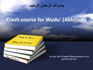 Crash course for Wudu’ (Ablution)
