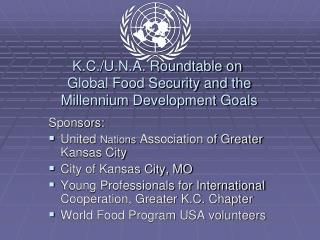 K.C./U.N.A. Roundtable on Global Food Security and the Millennium Development Goals