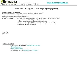 Alternativa - SSKJ (slovar slovenskega knjižnega jezika). Kaj pomeni alternativa v SSKJ?