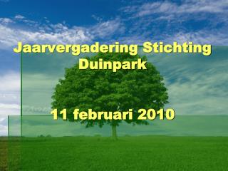 Jaarvergadering Stichting Duinpark 11 februari 2010