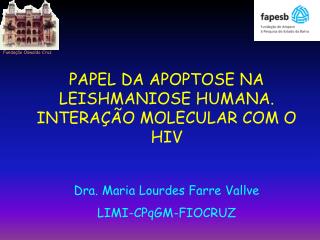 PAPEL DA APOPTOSE NA LEISHMANIOSE HUMANA. INTERA ÇÃ O MOLECULAR COM O HIV