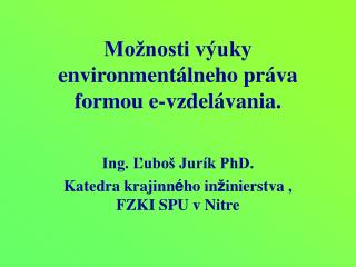 Možnosti výuky environmentálneho práva formou e-vzdelávania.