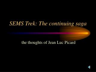SEMS Trek: The continuing saga