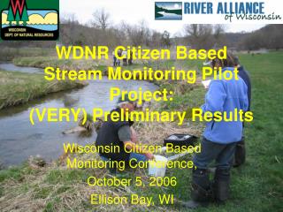 WDNR Citizen Based Stream Monitoring Pilot Project: (VERY) Preliminary Results