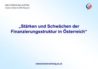 „Stärken und Schwächen der Finanzierungsstruktur in Österreich“