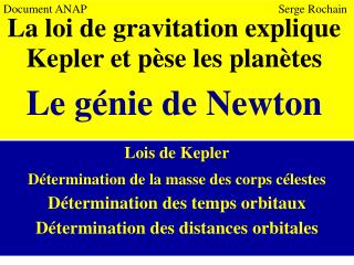 Lois de Kepler Détermination de la masse des corps célestes Détermination des temps orbitaux