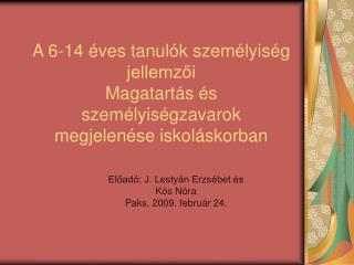 Előadó: J. Lestyán Erzsébet és Kós Nóra Paks, 2009. február 24.