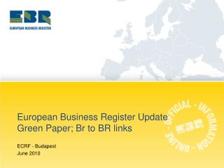 European Business Register Update Green Paper; Br to BR links