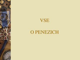 VSE O PENEZICH