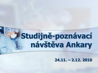 Studijně-poznávací návštěva Ankary 24.11. – 2.12. 2010