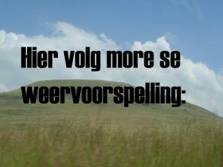 Hier volg more se weervoorspelling: