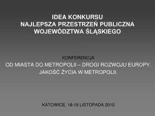 IDEA KONKURSU NAJLEPSZA PRZESTRZEŃ PUBLICZNA WOJEWÓDZTWA ŚLĄSKIEGO