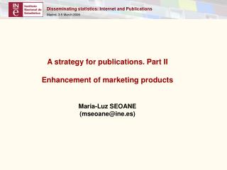 A strategy for publications. Part II Enhancement of marketing products Maria-Luz SEOANE