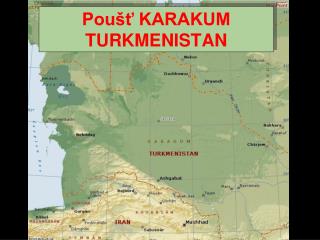 Poušť KARAKUM TURKMENISTAN