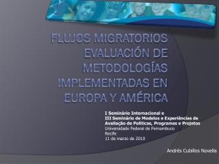 FLUJOS MIGRATORIOS evaluación DE METODOLOGÍAS IMPLEMENTADAS EN EUROPA Y AMÉRICA