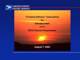 “In-Home Delivery” Instructions for Standard Mail (WG#78) MTAC Sunset Presentation