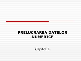 PRELUCRAREA DATELOR NUMERICE