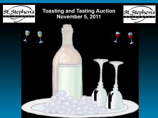 Toasting and Tasting Auction November 5, 2011