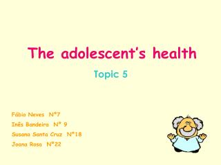 The adolescent’s health