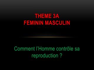 THEME 3A FEMININ MASCULIN