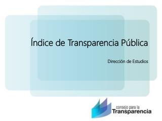 Índice de Transparencia Pública Dirección de Estudios