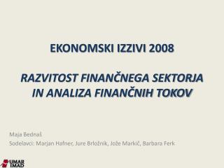 EKONOMSKI IZZIVI 2008 RAZVITOST FINANČNEGA SEKTORJA IN ANALIZA FINANČNIH TOKOV