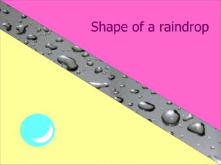 Shape of a raindrop