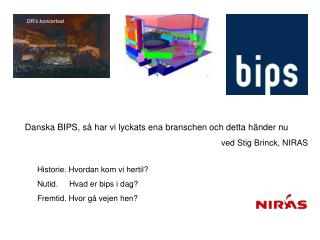 Danska BIPS, så har vi lyckats ena branschen och detta händer nu ved Stig Brinck, NIRAS