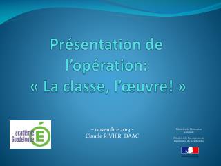 Présentation de l’opération: « La classe, l’œuvre! »