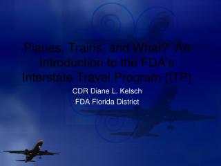 Planes, Trains, and What? An Introduction to the FDA’s Interstate Travel Program (ITP)