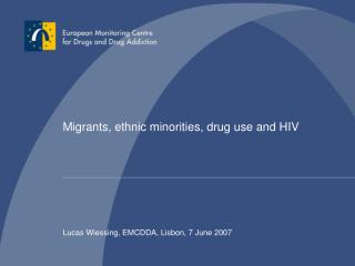 Migrants, ethnic minorities, drug use and HIV