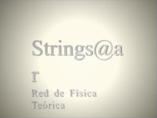 Strings@ar Red de Física Teórica