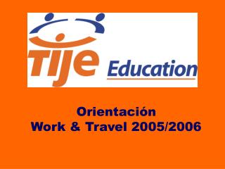 Orientación Work &amp; Travel 2005/2006