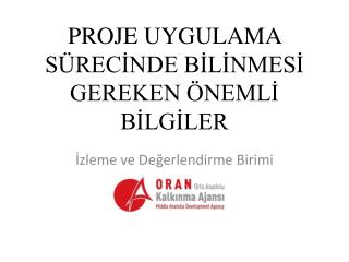 PROJE UYGULAMA SÜRECİNDE BİLİNMESİ GEREKEN ÖNEMLİ BİLGİLER