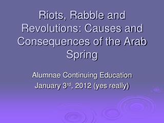 Riots, Rabble and Revolutions: Causes and Consequences of the Arab Spring