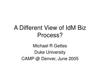 A Different View of IdM Biz Process?