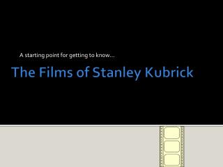 The Films of Stanley Kubrick