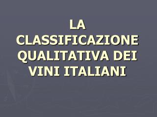 LA CLASSIFICAZIONE QUALITATIVA DEI VINI ITALIANI