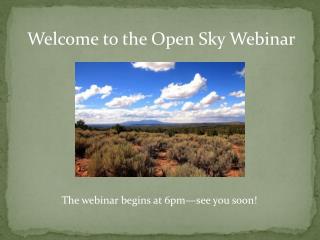 Welcome to the Open Sky Webinar