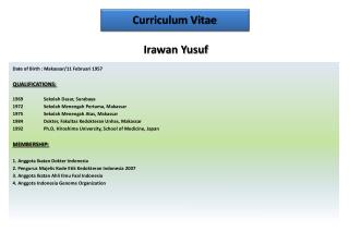 Date of Birth : Makassar/11 Februari 1957 QUALIFICATIONS: 1969	 Sekolah Dasar , Surabaya