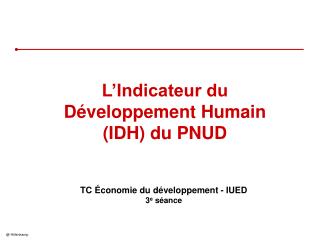 L’Indicateur du Développement Humain (IDH) du PNUD