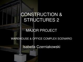 CONSTRUCTION &amp; STRUCTURES 2 MAJOR PROJECT WAREHOUSE &amp; OFFICE COMPLEX SCENARIO