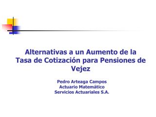 Alternativas a un Aumento de la Tasa de Cotización para Pensiones de Vejez