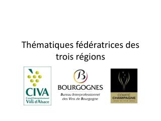 Thématiques fédératrices des trois régions