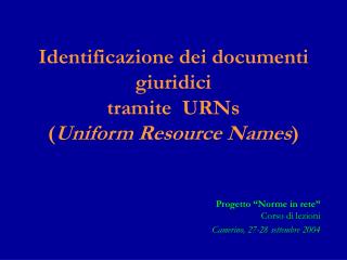 Identificazione dei documenti giuridici tramite URNs ( Uniform Resource Names )