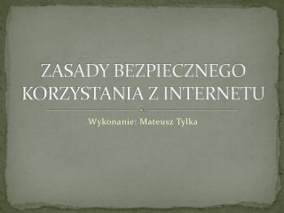 ZASADY BEZPIECZNEGO KORZYSTANIA Z INTERNETU