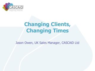 Changing Clients, Changing Times